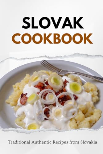 Slovak Cookbook: Traditional Authentic Recipes from Slovakia (European food) von Independently published