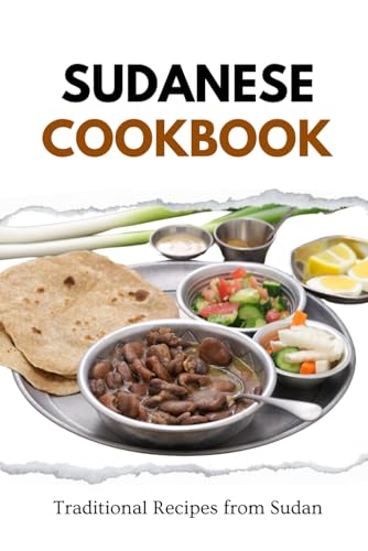 Sudanese Cookbook: Traditional Recipes from Sudan (African food)