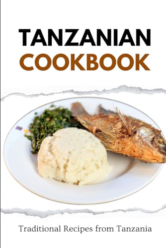 Tanzanian Cookbook: Traditional Recipes from Tanzania (African food) von Independently published