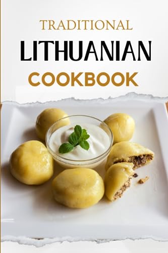 Traditional Lithuanian Cookbook: Flavorful and Delicious Recipes (European food)