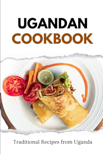 Ugandan Cookbook: Traditional Recipes from Uganda (African food)