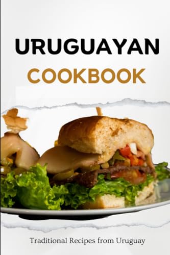 Uruguayan Cookbook: Traditional Recipes from Uruguay (Latin American Food)