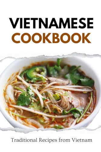 Vietnamese Cookbook: Traditional Recipes from Vietnam (Asian Food) von Independently published