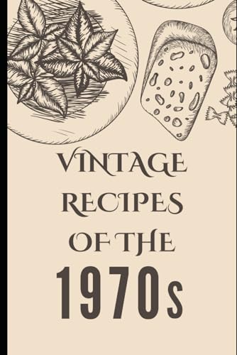 Vintage Recipes of the 1970s von Independently published
