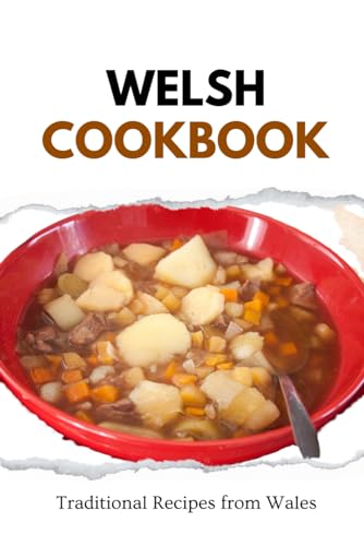 Welsh Cookbook: Traditional Recipes from Wales von Independently published