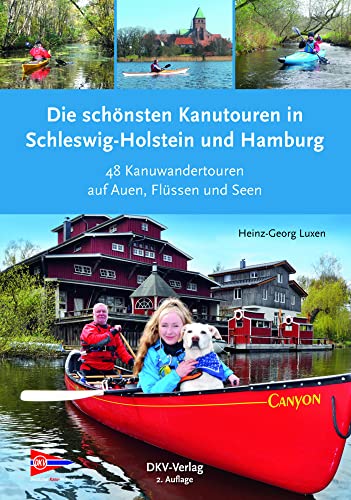 Die schönsten Kanutouren in Schleswig-Holstein und Hamburg: 48 Kanuwandertouren auf Auen, Flüssen und Seen (Top Kanu-Touren) von Deutscher Kanuverband