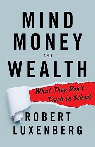 Mind, Money, and Wealth: What They Don't Teach in School