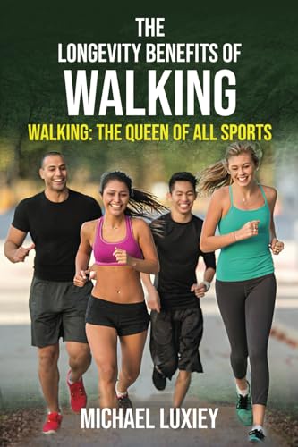 The Longevity Benefits of Walking: Walking: The Queen of All Sports (The Ultimate Longevity Book Series, Band 3) von ISBN.IT