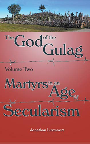 The God of the Gulag, Vol 2, Martyrs in an Age of Secularism von Gracewing