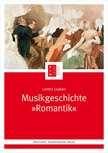 Musikgeschichte "Romantik" (Bärenreiter Studienbücher Musik 22) von Baerenreiter