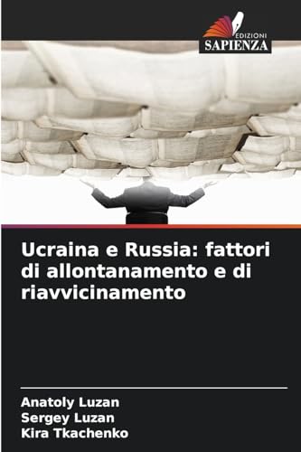 Ucraina e Russia: fattori di allontanamento e di riavvicinamento: DE von Edizioni Sapienza