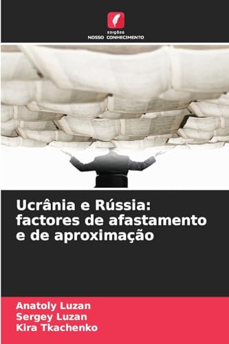 Ucrânia e Rússia: factores de afastamento e de aproximação