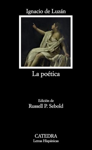 La poética o reglas de la poesía en general, y de sus principales especies (Letras Hispánicas, Band 624) von Ediciones CÃ¡tedra