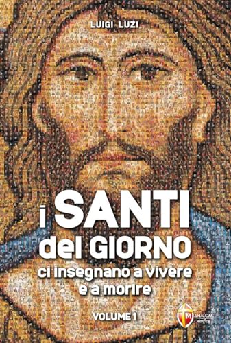 I santi del giorno ci insegnano a vivere e a morire (Santi, beati e vite straordinarie) von Editrice Shalom
