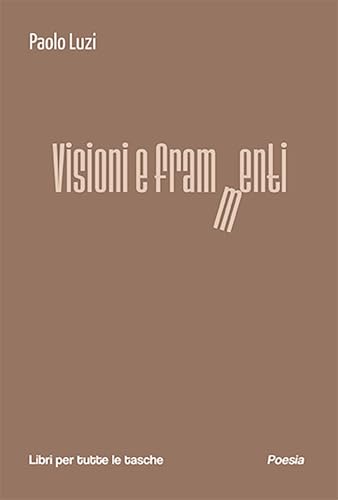 Visioni e frammenti (Libri per tutte le tasche) von Robin Edizioni