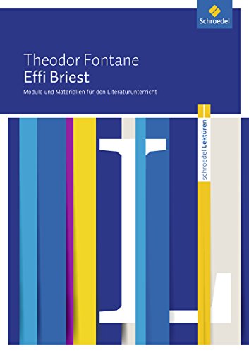 Schroedel Lektüren: Theodor Fontane: Effi Briest Module und Materialien für den Literaturunterricht von Schroedel Verlag GmbH