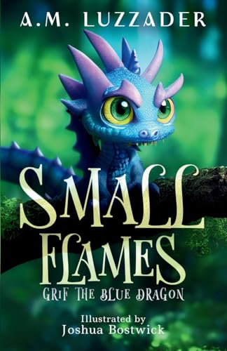 Small Flames: Grif the Blue Dragon von Knowledge Forest Press