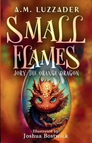 Small Flames: Jory the Orange Dragon von Knowledge Forest Press