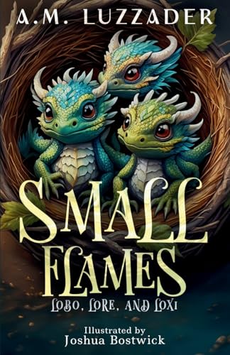 Small Flames: Lobo, Lore, and Loxi von Knowledge Forest Press