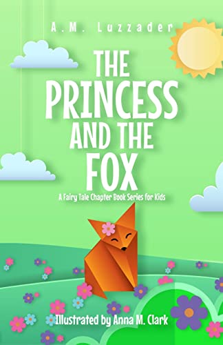 The Princess and the Fox: A Fairy Tale Chapter Book Series for Kids von Knowledge Forest Press