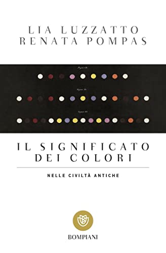 Il significato dei colori nelle civiltà antiche (Tascabili. Saggi)