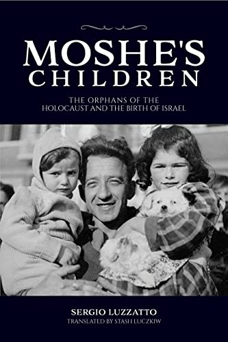 Moshe's Children: The Orphans of the Holocaust and the Birth of Israel (Studies in Antisemitism)