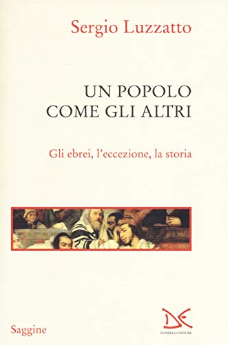 Un popolo come gli altri. Gli ebrei, l'eccezione, la storia (Saggine)