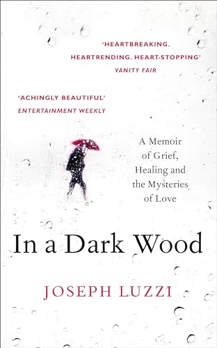 In a Dark Wood: A Memoir of Grief, Healing and the Mysteries of Love von William Collins
