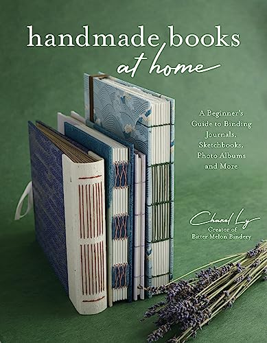 Handmade Books at Home: A Beginner's Guide to Binding Journals, Sketchbooks, Photo Albums and More