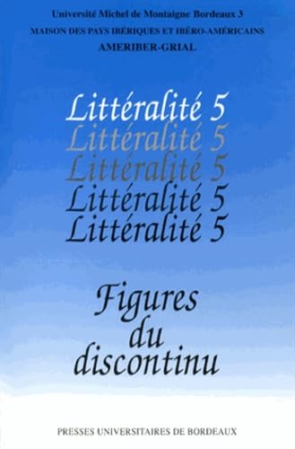 Littéralité: Tome 5, Figures du discontinu von PU BORDEAUX