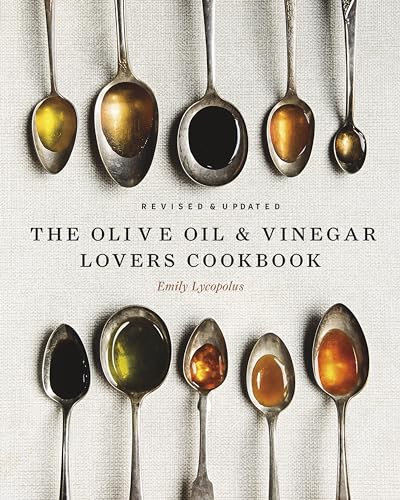 The Olive Oil & Vinegar Lover’s Cookbook: Revised and Updated Edition