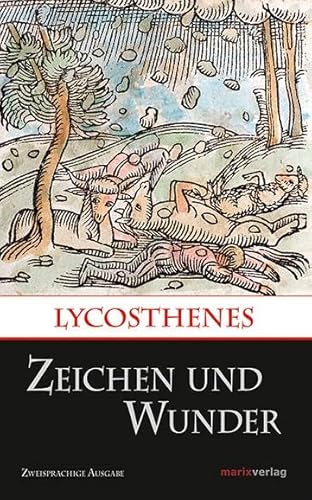 Zeichen und Wunder: Zweisprachige Ausgabe von Kai Brodersen | Mit den Holzschnitten der Ausgabe von 1552 von Marix Verlag