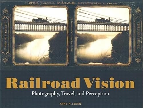 Railroad Vision: Photography, Travel, and Perception (Getty Publications – (Yale))