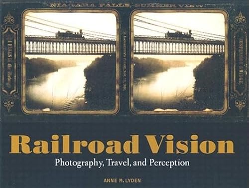 Railroad Vision: Photography, Travel, and Perception (Getty Publications – (Yale))