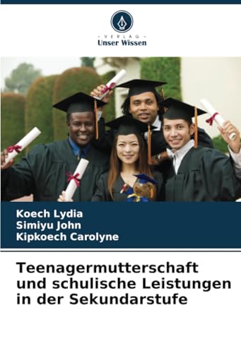 Teenagermutterschaft und schulische Leistungen in der Sekundarstufe von Verlag Unser Wissen