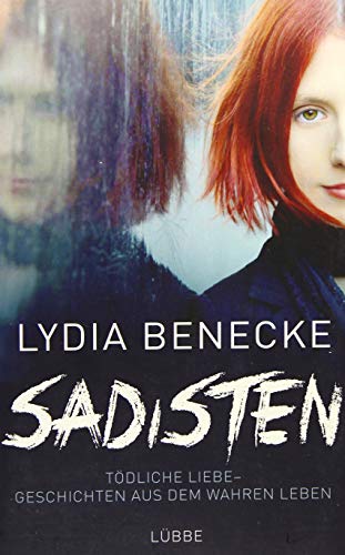 Sadisten: Tödliche Liebe - Geschichten aus dem wahren Leben Sadisten: Tödliche Liebe - Geschichten aus dem wahren Leben