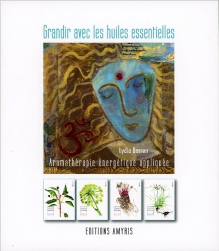 Grandir avec les huiles essentielles - Livre + jeu 57 cartes von Editions Amyris