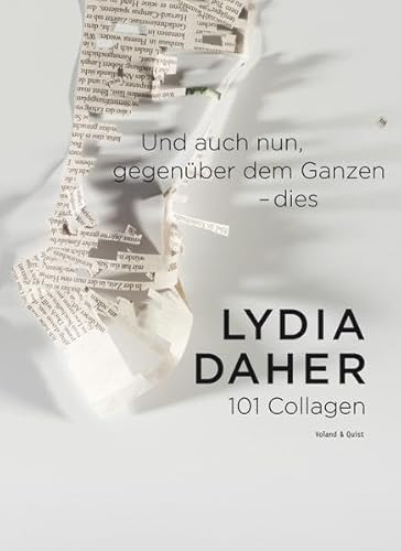 Und auch nun, gegenüber dem Ganzen – dies: Cut-up Collagen Und auch nun, gegenüber dem Ganzen – dies: Cut-up Collagen