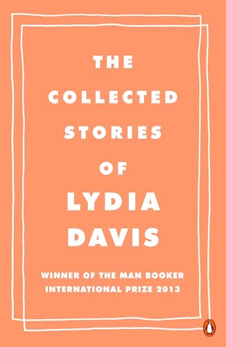 The Collected Stories of Lydia Davis: Winner of the Man Booker International Prize 2013 von Penguin Books Ltd (UK)