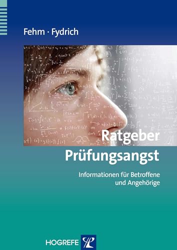 Ratgeber Prüfungsangst: Informationen für Betroffene und Angehörige (Ratgeber zur Reihe Fortschritte der Psychotherapie) von Hogrefe Verlag GmbH + Co.