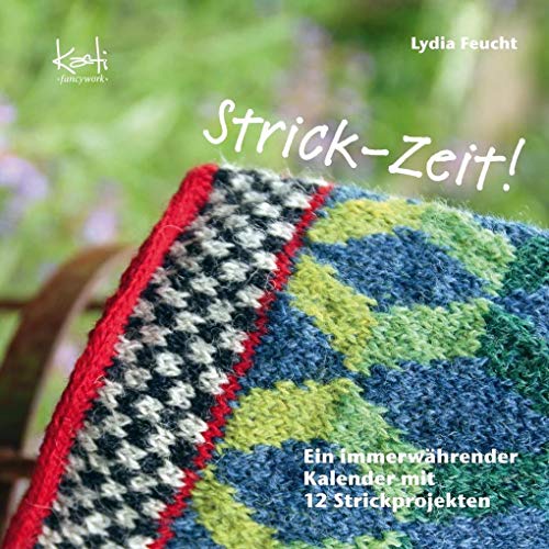 Strick-Zeit!: Ein immerwährender Kalender mit 12 Strickprojekten von OCM GmbH