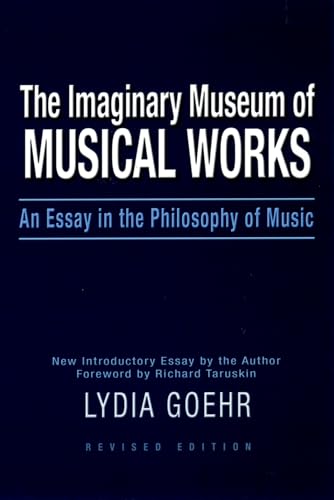 The Imaginary Museum of Musical Works: An Essay in the Philosophy of Music von Oxford University Press, USA