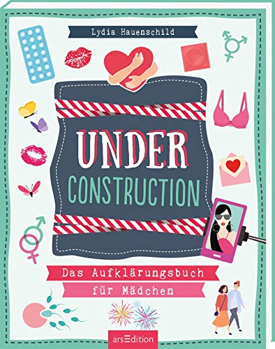 Under construction: Das Aufklärungsbuch für Mädchen