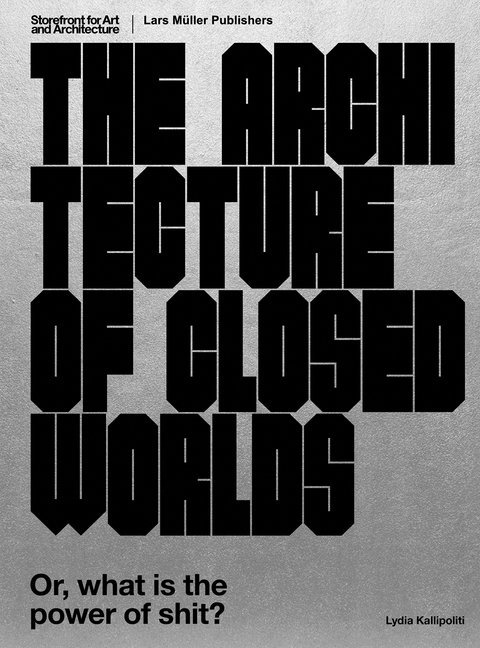 The Architecture of Closed Worlds von Lars Müller Publishers Zürich