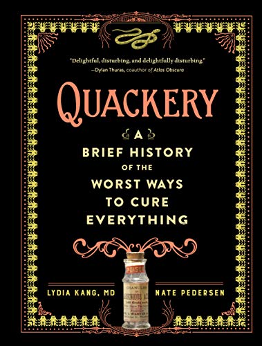 Quackery: A Brief History of the Worst Ways to Cure Everything: 1