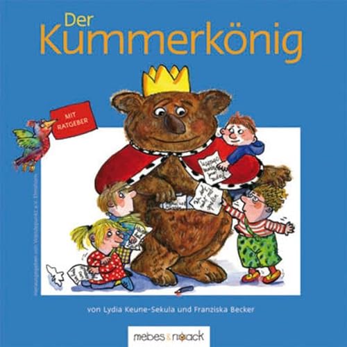 Der Kummerkönig: Bilderbuch mit Ratgeber