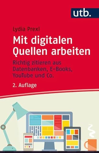 Mit digitalen Quellen arbeiten: Richtig zitieren aus Datenbanken, E-Books, YouTube und Co.