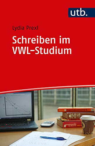 Schreiben im VWL-Studium (Schreiben im Studium, Band 4844) von UTB