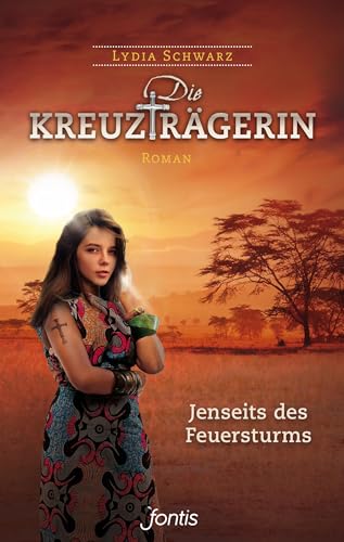 Die Kreuzträgerin: Jenseits des Feuersturms: Roman