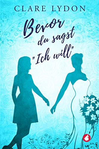 Bevor du sagst »Ich will« von Ylva Verlag e.Kfr.